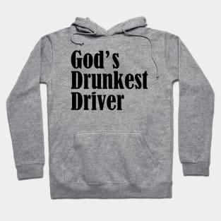 Gods Drunkest Driver Hoodie